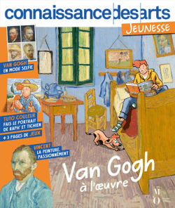 Connaissance des Arts Jeunesse : Van Gogh à l’oeuvre